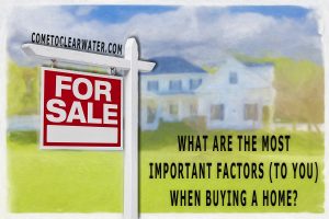 What Are The Most Important Factors (To You) When Buying A Home?