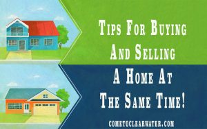 Tips For Buying and Selling A Home At The Same Time!