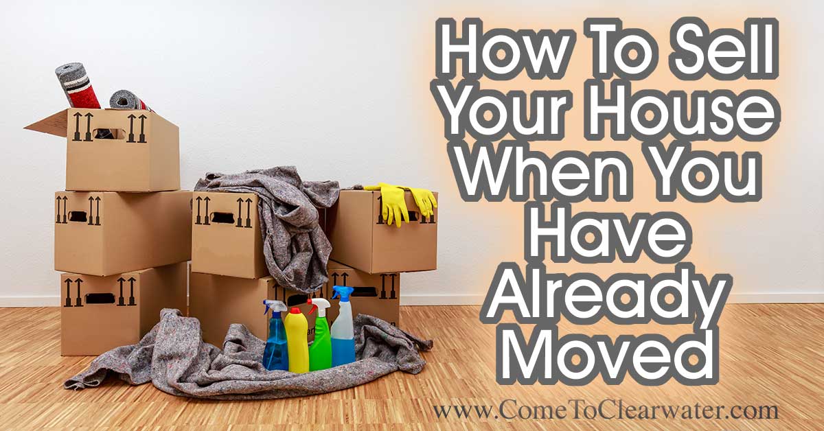 How To Sell Your House When You Have Already Moved